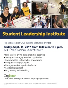 Student Leadership Institute. Free and open to all GRCC students, and lunch is provided! Friday, Sept. 15, 2017 from 8:30 a.m. to 3 p.m. GRCC Main Campus, Student Center. Attend sessions on the basics of student leadership: Starting and managing a student organization. Communications within student organizations. Using and managing OrgSync. Managing student organization funds. Conflict management. Programming and advertising. OrgSync. Learn more and register online at https://goo.gl/Hv3UHu. The Student Leadership Institute is funded by the Campus Activities Fee and supported by the Student Life and Conduct office.